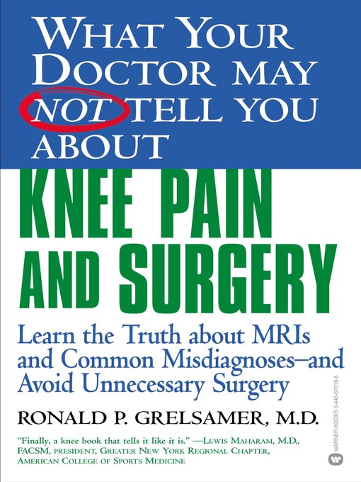 Title details for What Your Doctor May Not Tell You About Knee Pain and Surgery by Ronald P. Grelsamer - Available